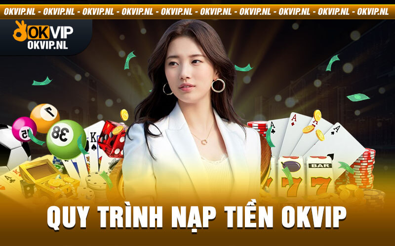 Quy Trình Nạp Tiền Okvip