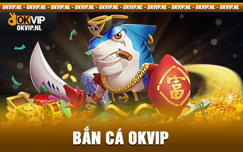 Bắn cá okvip